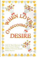 CWHEN LOVE OVERCOMES DESIRE - Click To Enlarge